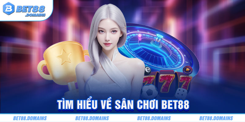 Tìm hiểu về sân chơi Bet88