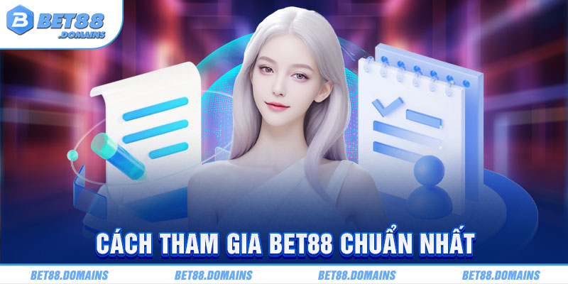 Cách tham gia Bet88 chuẩn nhất