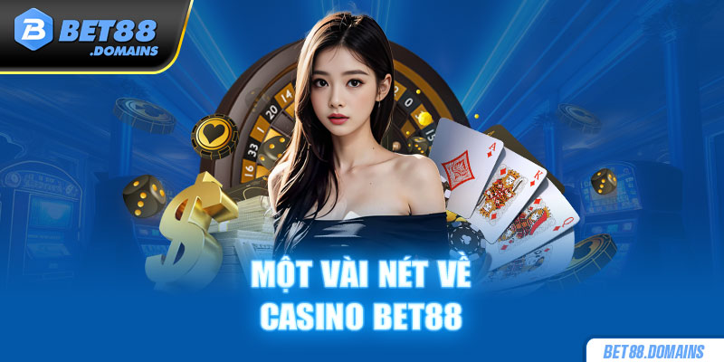 Một vài nét về casino Bet88