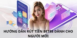 5 bước rút tiền BET88 đơn giản và dễ áp dụng